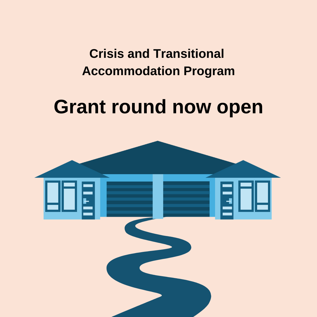 Crisis and Transitional Accommodation Program Grant Round Open Now